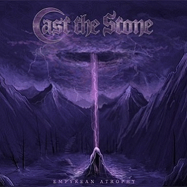 Cast The Stone : Empyrean Atrophy